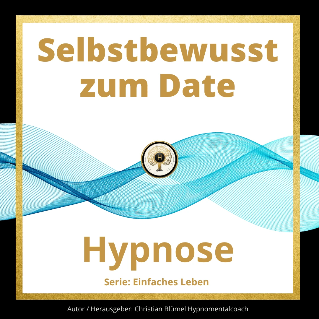 Selbstbewusst zum Date Hypnomentalcoach Christian Blümel