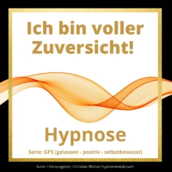 Ich bin voller Zuversicht Hypnomentalcoach Christian Blümel