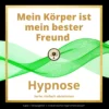 Cover Mein Körper ist mein bester Freund Hypnomentalcoach Christian Blümel