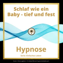 Audio Hypnose: Schlaf wie ein Baby - tief und fest - Mach es dir einfach Hypnomentalcoach