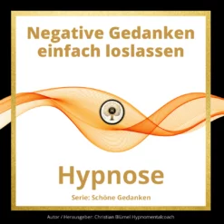 Cover Negative Gedanken einfach loslassen Hypnose von Hypnomentalcoach Christian Blümel