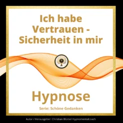 Cover Ich habe Vertrauen - Sicherheit in mir Hypnose von Hypnomentalcoach Christian Blümel