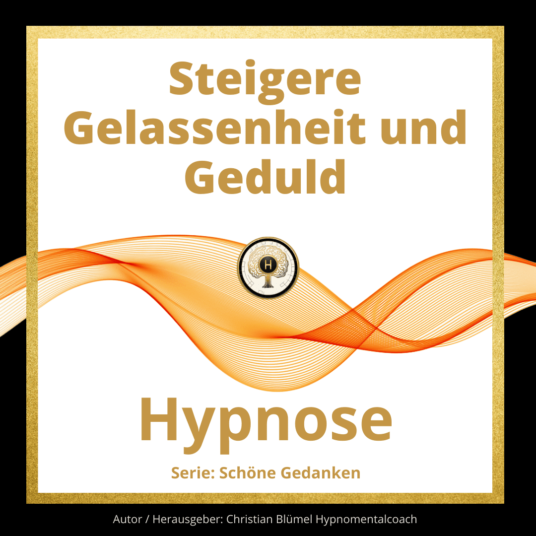 Cover Steigere Gelassenheit und Geduld Hypnomentalcoach Christian Blümel