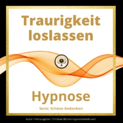 Traurigkeit loslassen Cover Audio Hypnose Hypnomentalcoach Christian Blümel