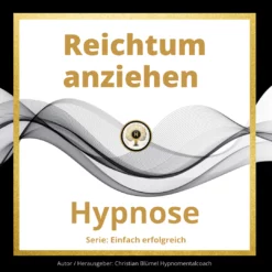Cover Hypnose Reichtum anziehen Hypnose von Hypnomentalcoach Christian Blümel