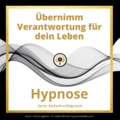 Cover Übernimm Verantwortung für dein Leben Hypnomentalcoach Christian Blümel