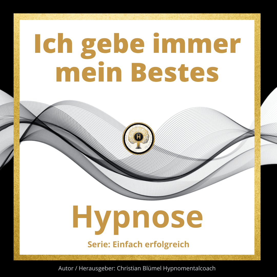Cover Ich gebe immer mein Bestes Hypnomentalcoach Christian Blümel